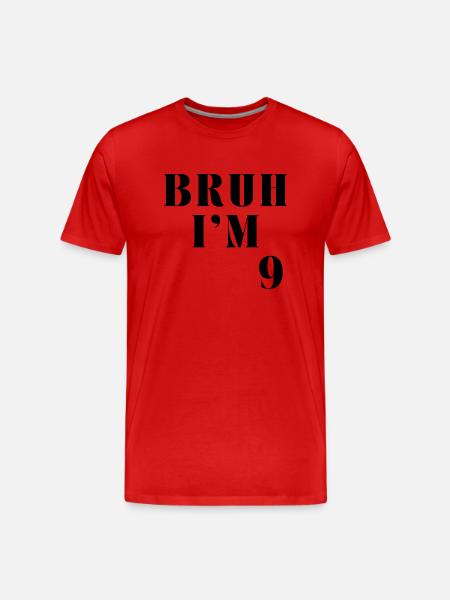 BRUH I'M 9 - Men's Premium Organic T-Shirt - red