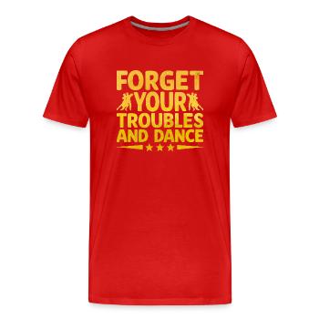 Oubliez vos ennuis et dansez danseur - T-shirt bio Premium Homme - rouge - Devant - Damien (186cm)
