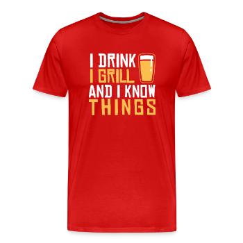 Ich trinke, ich grille und ich weiß Dinge - Männer Premium Bio T-Shirt - Rot - Vorne - Damien (186cm)