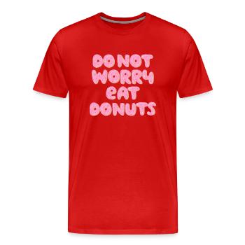 Do not worry eat Donuts - Men's Premium Organic T-Shirt - red - Front - Damien (186cm)