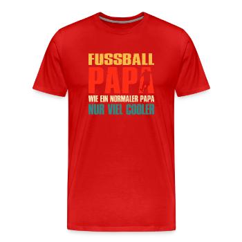Fussball Papa Wie Ein Normaler Papa Nur Cooler - Männer Premium Bio T-Shirt - Rot - Vorne - Damien (186cm)