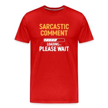 Sarkastischer Kommentar Laden Bitte warten Sarkasmus - Männer Premium Bio T-Shirt - Rot - Vorne - Damien (186cm)