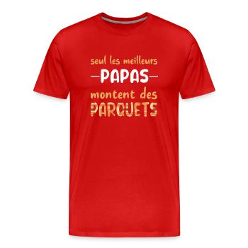 Seul les meilleurs papa montent des parquets - T-shirt bio Premium Homme - rouge - Devant - Damien (186cm)