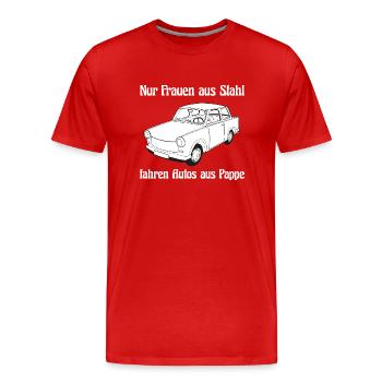 Nur Frauen aus Stahl fahren Autos aus Pappe - Männer Premium Bio T-Shirt - Rot - Vorne - Damien (186cm)