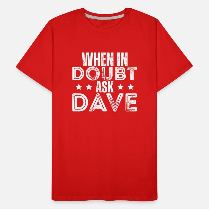 When In Doubt Ask Dave Men's Premium Organic T-Shirt