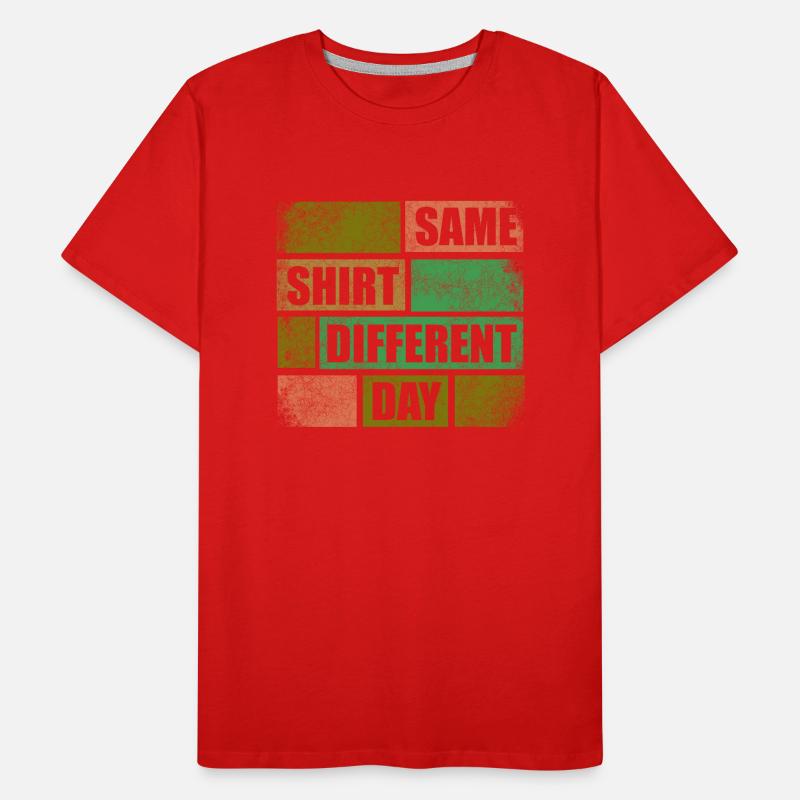 Fun; Same Shirt Different Day Men's Premium Organic T-Shirt