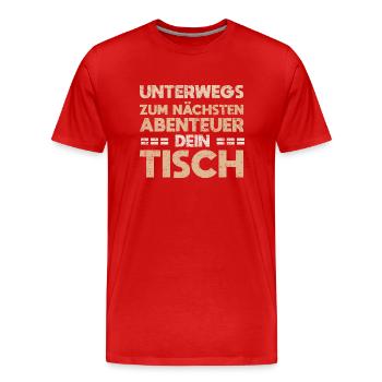 Unterwegs Zum Nächsten Abenteuer: Dein Tisch - Männer Premium Bio T-Shirt - Rot - Vorne - Damien (186cm)