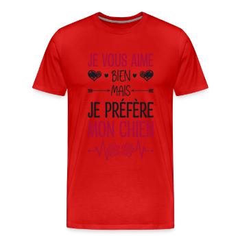 Je Vous Aime Bien Mais Je Préfère Mon Chien - T-shirt bio Premium Homme - rouge - Devant - Damien (186cm)