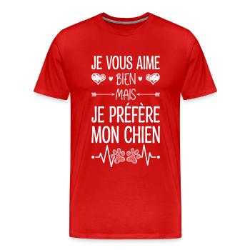 Je Vous Aime Bien Mais Je Préfère Mon Chien - T-shirt bio Premium Homme - rouge - Devant - Damien (186cm)