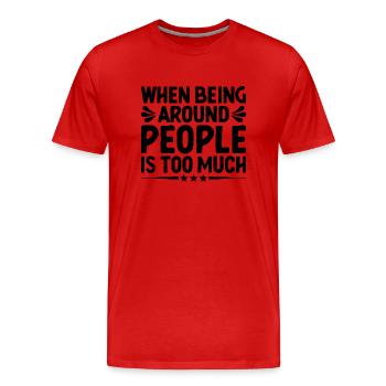 Quand être entouré de gens est trop de dictons pour - T-shirt bio Premium Homme - rouge - Devant - Damien (186cm)