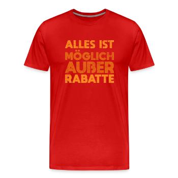 Alles Ist Möglich Außer Rabatte - Männer Premium Bio T-Shirt - Rot - Vorne - Damien (186cm)