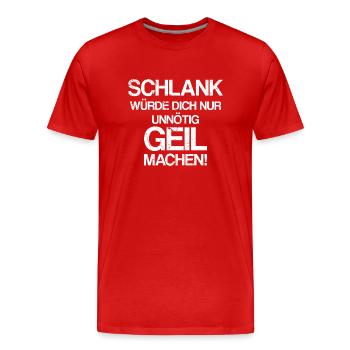 Schlank würde ich dich nur unnötig geil machen - Männer Premium Bio T-Shirt - Rot - Vorne - Damien (186cm)