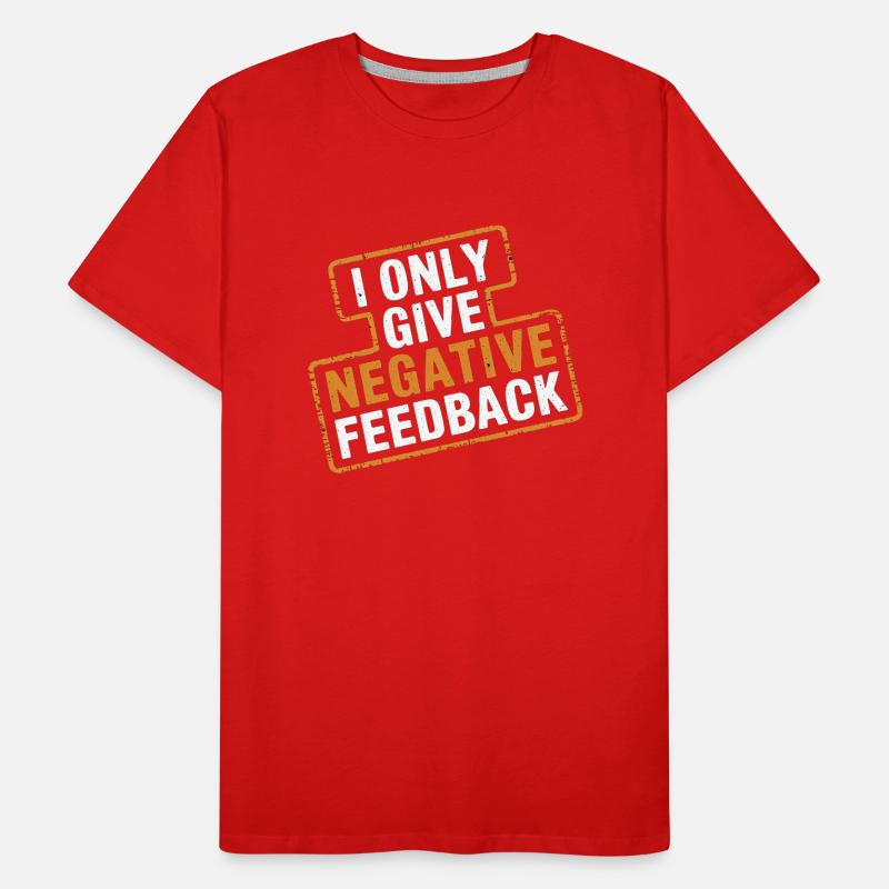 I Only Give Negative Feedback 4 Männer Premium Bio T-Shirt