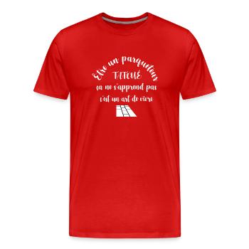Être un parqueteur tatoué t-shirt métier - T-shirt bio Premium Homme - rouge - Devant - Damien (186cm)