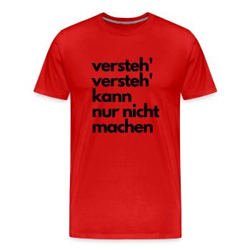 versteh versteh kann nur nicht machen - Männer Premium Bio T-Shirt - Rot - Vorne - Damien (186cm)