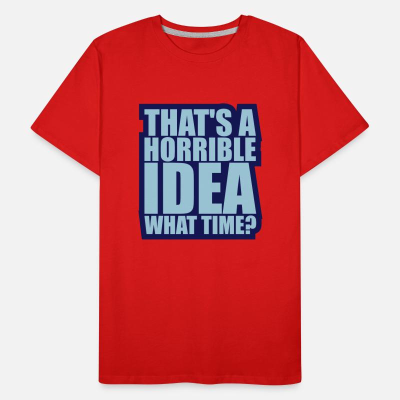 Thats a horrible Idea Men's Premium Organic T-Shirt