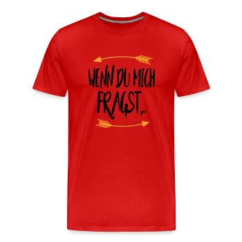 Wenn du mich fragst - Männer Premium Bio T-Shirt - Rot - Vorne - Damien (186cm)