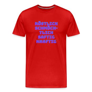 Köstlich schmöchtlich saftig knaftig - Männer Premium Bio T-Shirt - Rot - Vorne - Damien (186cm)