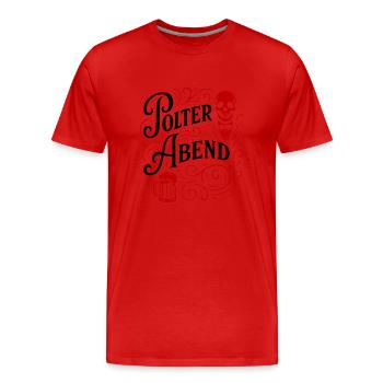 Polter Abend Bier - Männer Premium Bio T-Shirt - Rot - Vorne - Damien (186cm)