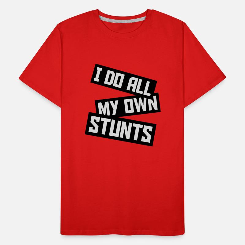 all my own stunts Men's Premium Organic T-Shirt