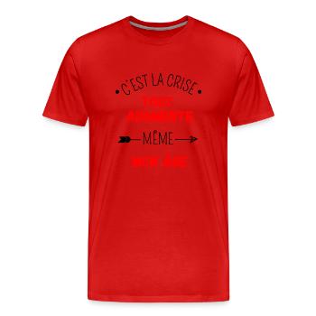 C'est la crise tout augmente, même mon âge - T-shirt bio Premium Homme - rouge - Devant - Damien (186cm)