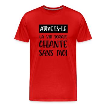 sans moi la vie serait chiante - T-shirt bio Premium Homme - rouge - Devant - Damien (186cm)