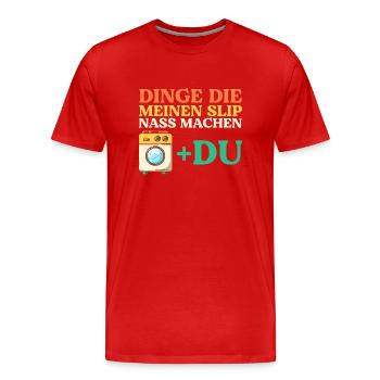 Dinge Die Meinen Slip Nass Machen - Männer Premium Bio T-Shirt - Rot - Vorne - Damien (186cm)