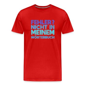 Fehler? Nicht In Meinem Wörterbuch - Männer Premium Bio T-Shirt - Rot - Vorne - Damien (186cm)