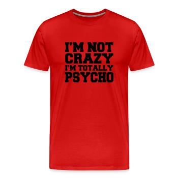 I'm not crazy, I'm totally Psycho - T-shirt bio Premium Homme - rouge - Devant - Damien (186cm)