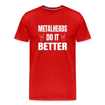 Metalheads Do It Better Lustig Metal Metalhead - Männer Premium Bio T-Shirt - Rot - Vorne - Damien (186cm)