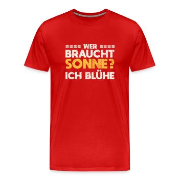 Wer Braucht Sonne? Ich Blühe - Männer Premium Bio T-Shirt - Rot - Vorne - Damien (186cm)