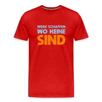 Wege Schaffen, Wo Keine Sind - Männer Premium Bio T-Shirt - Rot - Vorne - Damien (186cm)