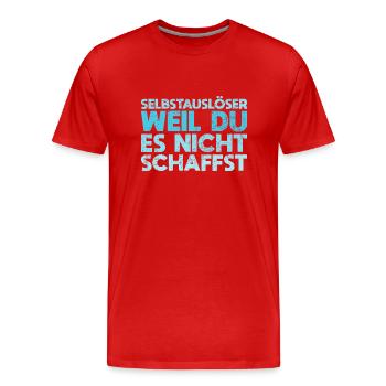 Selbstauslöser, Weil Du Es Nicht Schaffst - Männer Premium Bio T-Shirt - Rot - Vorne - Damien (186cm)