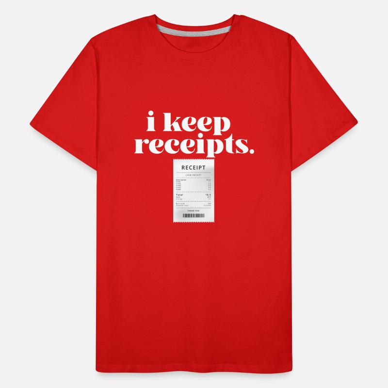 I Keep Receipts Meme Sarcasm Rant Funny Liar Men's Premium Organic T-Shirt