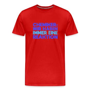 Chemiker: Wir Haben Immer Eine Reaktion - Männer Premium Bio T-Shirt - Rot - Vorne - Damien (186cm)