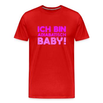 Ich Bin Adiabatisch, Baby! - Männer Premium Bio T-Shirt - Rot - Vorne - Damien (186cm)