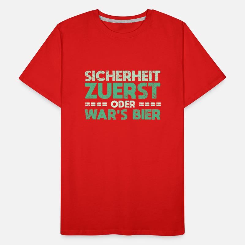 Sicherheit Zuerst, Oder War's Bier Männer Premium Bio T-Shirt
