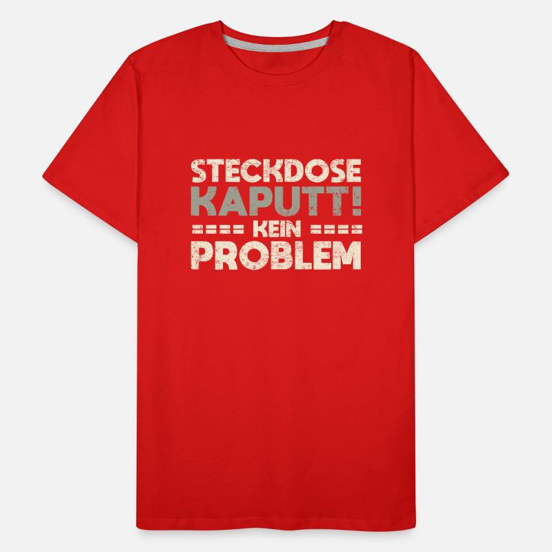 Steckdose Kaputt, Kein Problem Männer Premium Bio T-Shirt