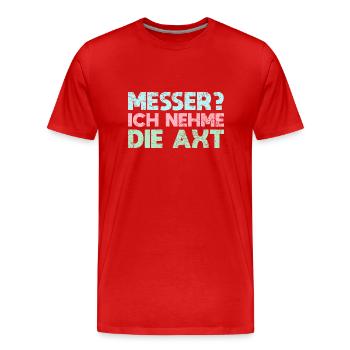 Messer? Ich Nehme Die Axt - Männer Premium Bio T-Shirt - Rot - Vorne - Damien (186cm)