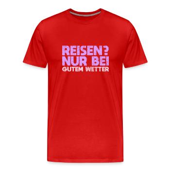Reisen? Nur Bei Gutem Wetter - Männer Premium Bio T-Shirt - Rot - Vorne - Damien (186cm)