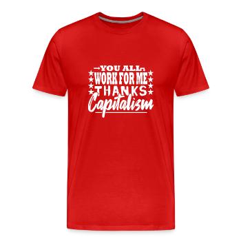 Ihr alle arbeitet für mich - Kapitalist - Männer Premium Bio T-Shirt - Rot - Vorne - Damien (186cm)