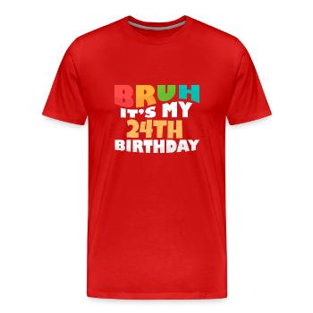 Bruh It's My 24th Birthday Twenty Fourth Bday - Männer Premium Bio T-Shirt - Rot - Vorne - Damien (186cm)