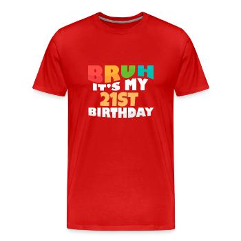 Bruh It's My 21th Birthday Twenty First Bday - Männer Premium Bio T-Shirt - Rot - Vorne - Damien (186cm)