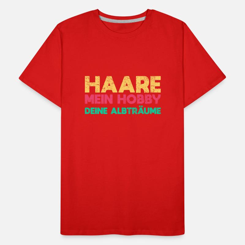 Haare: Mein Hobby, Deine Albträume Männer Premium Bio T-Shirt