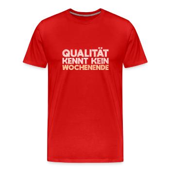 Qualität Kennt Kein Wochenende - Männer Premium Bio T-Shirt - Rot - Vorne - Damien (186cm)