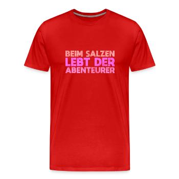 Beim Salzen Lebt Der Abenteurer - Männer Premium Bio T-Shirt - Rot - Vorne - Damien (186cm)