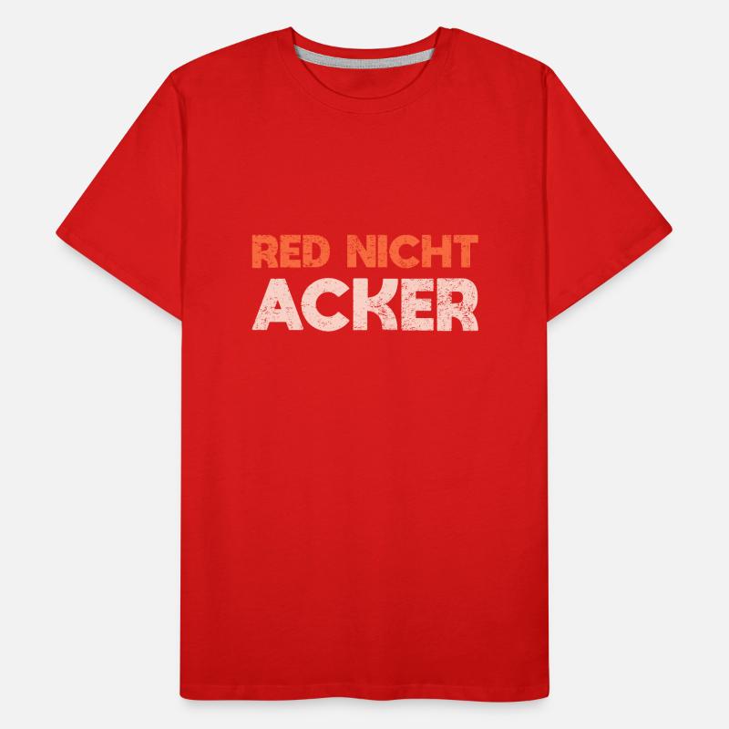 Red Nicht, Acker Männer Premium Bio T-Shirt