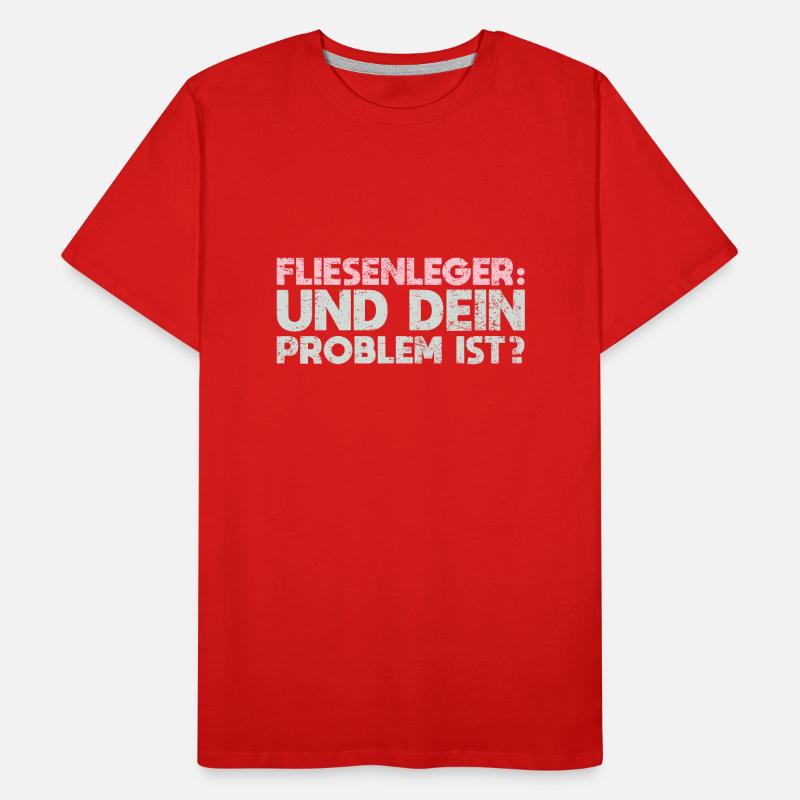 Fliesenleger - Und Dein Problem Ist? Männer Premium Bio T-Shirt