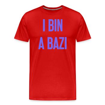 Je suis un Bazi – proverbe bavarois avec humour - T-shirt bio Premium Homme - rouge - Devant - Damien (186cm)