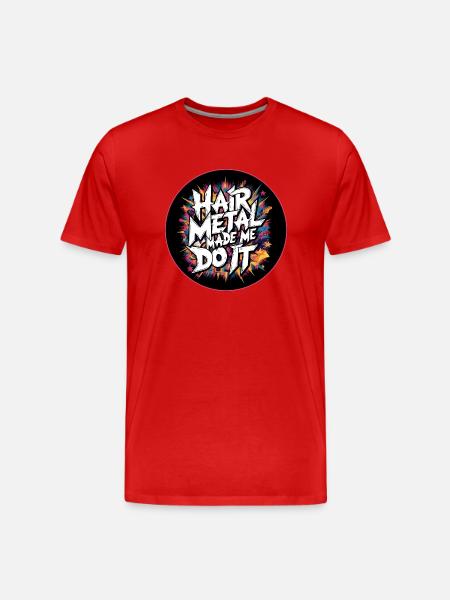 Hair Metal Made Me Do It - Glam Metal Nostalgia - Men's Premium Organic T-Shirt - red